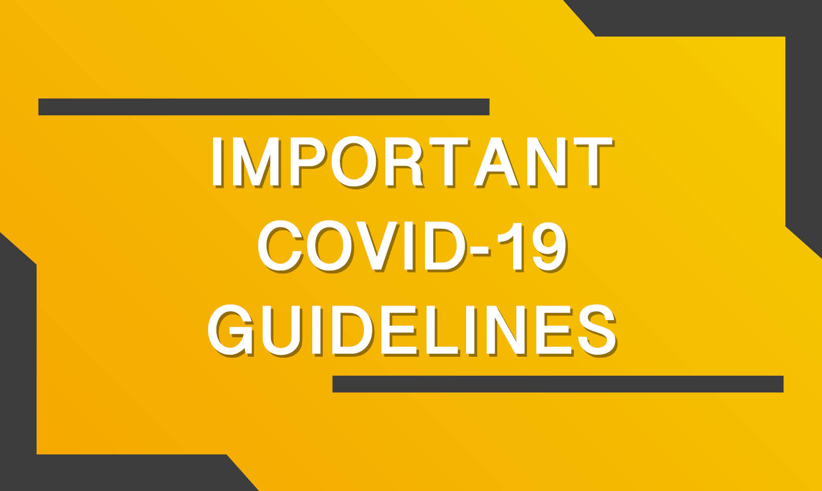 IMPORTANT COVID-19 GUIDELINES