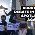 Abortion debate in the spotlight again…