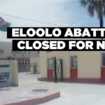 Eloolo Abattoir closed for now