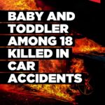 Baby and toddler among 18 killed in car accidents