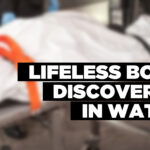 Lifeless body discovered in water