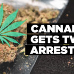 Cannabis gets two arrested