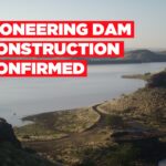 Pioneering dam construction confirmed