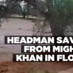 Headman saved from mighty Khan in flood