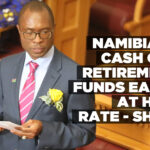 Namibians cash out retirement funds early at high rate – Shiimi