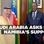 Saudi Arabia asks for Namibia’s support
