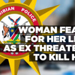 Woman fears for her life, as ex threatens to kill her