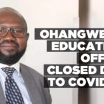 Ohangwena education office closed due to Covid-19