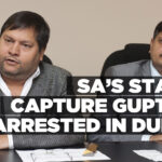 SA’s state capture Guptas arrested in Dubai