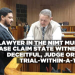 Lawyer in the NIMT murder case claim state witness is deceitful, Judge orders trial-within-a-trial