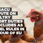 EU-SACU dispute on poultry import duties concludes as panel rules in favour of EU