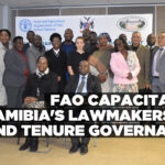 FAO capacitates Namibia’s lawmakers on land tenure governance