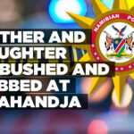 Mother and daughter ambushed and robbed at Okahandja