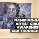 Namibian-based artist creates awareness on GBV through art