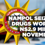 Nampol seized drugs worth N$2.9 mil in November