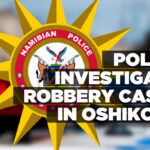 Police investigate robbery cases in Oshikoto