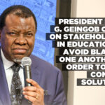 President Hage G. Geingob Calls On Stakeholders In Education To Avoid Blaming One Another In Order to Find Common Solutions