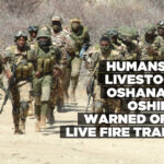 Humans and livestock in Oshana and Oshikoto warned of NDF live fire training