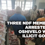 Three NDF members arrested in Oshivelo with illicit goods