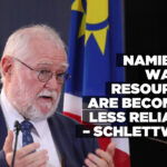 Namibia’s water resources are becoming less reliable – Schlettwein