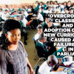 ‘Overcrowded classrooms and slow adoption of the new curriculum caused a high failure rate in 2023,’ Parliament finds