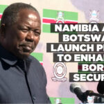 Namibia and Botswana launch plan to enhance border security