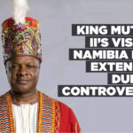 King Mutebi II’s visa in Namibia not extended due to controversy
