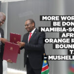 More work to be done on Namibia-South Africa’s Orange River boundary talks – Mushelenga