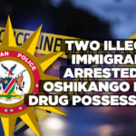 Two illegal immigrants arrested at Oshikango for drug possession