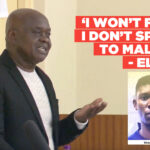 ‘I won’t flee, I don’t speak to Malima’ – Elindi