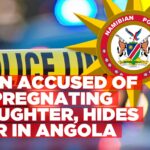 Man allegedly impregnates daughter in Omusati, hides her in Angola