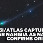 Astrophotographers capture interstellar comet in Namibia as NASA confirms ancient, natural origin