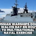 Russian warships dock in Walvis Bay en route to multinational naval exercise