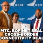 MTC and Botswana’s BoFiNet sign MOU