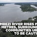 Zambezi River rises past 6 metres, surrounding communities urged to be cautious