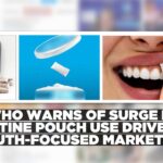 New WHO report raises alarm over fast-growing nicotine pouch market