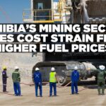 Rising fuel prices place growing cost pressure on Namibia’s mining sector