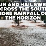 Rain and hail sweep across the south, more rainfall on the horizon