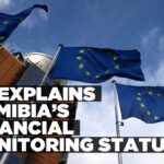EU sheds clarity on Namibia’s listing on its Financial Crime monitoring jurisdiction