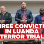 Two Russians and Angolan journalist convicted in Luanda terrorism trial, opposition youth leader acquitted