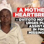A mother’s heartbreak – Ovitoto mother urges public assistance in finding missing son