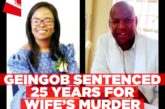 Geingob sentenced 25 years for wife’s murder