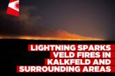 Lightning sparks veld fires in Kalkfeld and surrounding areas