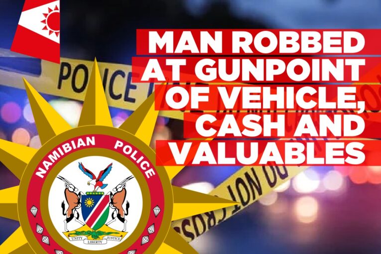 Five suspects rob Klein Windhoek man of vehicle and valuables worth over N$1 million