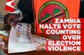 Zambia suspends vote counting over violence