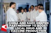 Southern Africa, China advance regional pharmaceutical manufacturing