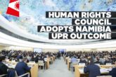 Namibia’s Universal Periodic Review outcome adopted by consensus