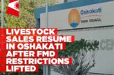 Oshakati lifts FMD restrictions