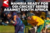 Namibia set for three-match ODI Cricket series against South Africa