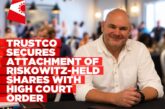 Trustco Secures Attachment of Riskowitz-held Shares With High Court Order